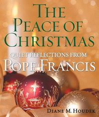 Cover image for The Peace of Christmas: Quiet Reflections with Pope Francis