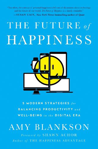 Cover image for The Future of Happiness: 5 Modern Strategies for Balancing Productivity and Well-Being in the Digital Era