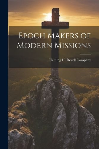 Cover image for Epoch Makers of Modern Missions