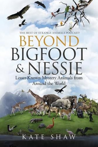 Cover image for Beyond Bigfoot & Nessie: Lesser-Known Mystery Animals from Around the World