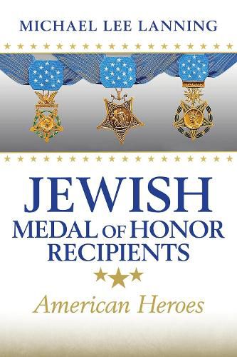 Jewish Medal of Honor Recipients Volume 169: American Heroes