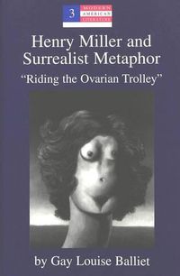 Cover image for Henry Miller and Surrealist Metaphor: Riding the Ovarian Trolley