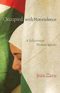 Cover image for Occupied with Nonviolence: A Palestinian Woman Speaks