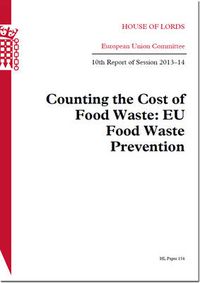 Cover image for Counting the cost of food waste: EU food waste prevention, 10th report of session 2013-14