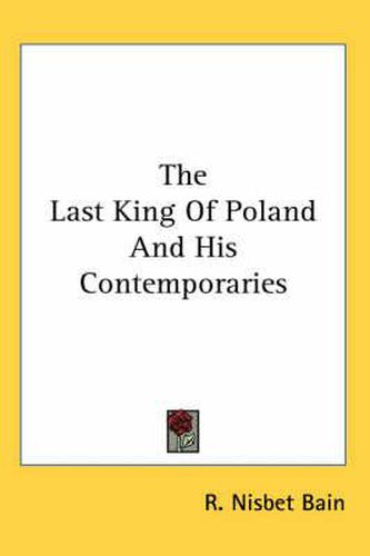The Last King of Poland and His Contemporaries