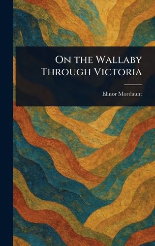 Cover image for On the Wallaby Through Victoria
