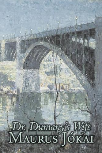 Cover image for Dr. Dumany's Wife by Maurus Jokai, Fiction, Political, Action & Adventure, Fantasy