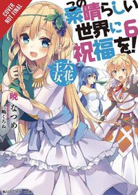 Cover image for Konosuba: God's Blessing on This Wonderful World!, Vol. 6 (light novel)