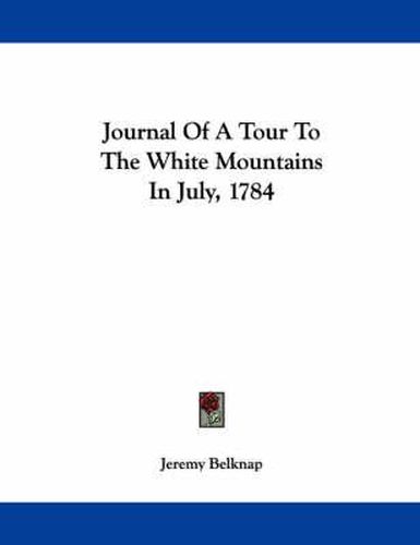 Cover image for Journal of a Tour to the White Mountains in July, 1784