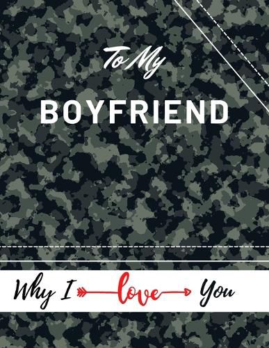 Cover image for To My Boyfriend Why I Iove You: Valentine's Day Notebook Gift Love Messages Journal Love Notes Dairy (8,5 x 11 ) 100 Pages Blank Grid Notebook