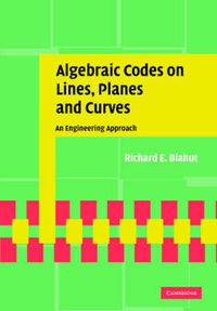 Cover image for Algebraic Codes on Lines, Planes, and Curves: An Engineering Approach