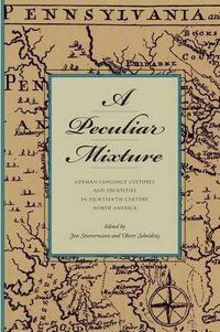 Cover image for A Peculiar Mixture: German-Language Cultures and Identities in Eighteenth-Century North America