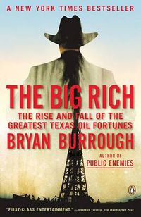 Cover image for The Big Rich: The Rise and Fall of the Greatest Texas Oil Fortunes