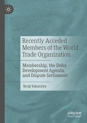 Cover image for Recently Acceded Members of the World Trade Organization: Membership, the Doha Development Agenda, and Dispute Settlement