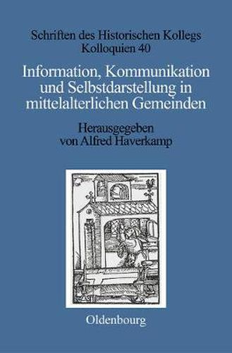 Cover image for Information, Kommunikation und Selbstdarstellung in mittelalterlichen Gemeinden