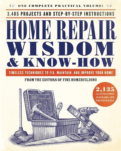 Cover image for Home Repair Wisdom & Know-How: Timeless Techniques to Fix, Maintain, and Improve Your Home