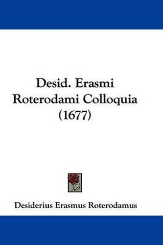 Cover image for Desid. Erasmi Roterodami Colloquia (1677)