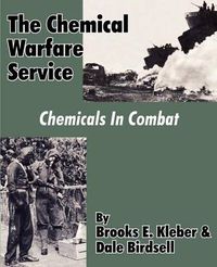 Cover image for The Chemical Warfare Service: Chemicals in Combat