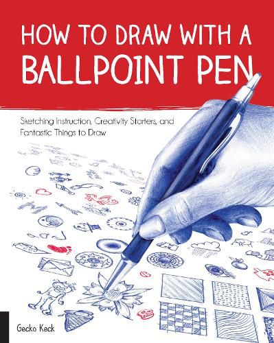 Cover image for How to Draw with a Ballpoint Pen: Sketching Instruction, Creativity Starters, and Fantastic Things to Draw