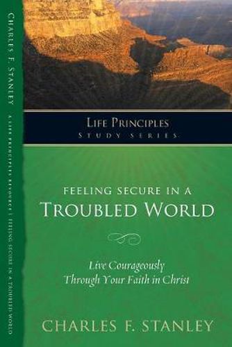 Cover image for Feeling Secure in a Troubled World: Live Courageously Through Your Faith in Christ