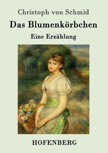 Das Blumenkoerbchen: Eine Erzahlung