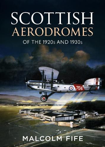 Cover image for Scottish Aerodromes of the 1920s and 1930s