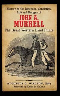 Cover image for History of the Detection, Conviction, Life and Designs of John A. Murrell the Great Western Land Pirate