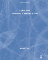 Cover image for Lewis Hine: Photographer of Americans at Work
