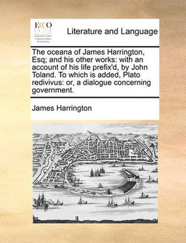 Cover image for Oceana of James Harrington, Esq; And His Other Works