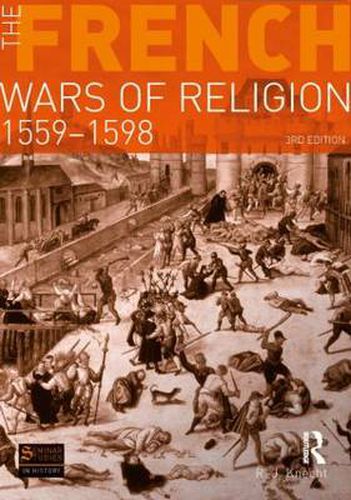 Cover image for The French Wars of Religion 1559-1598