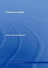 Cover image for Travels in Arabia: Comprehending an Account of those Territories in Hedjaz which the Mohammedans regard as Sacred