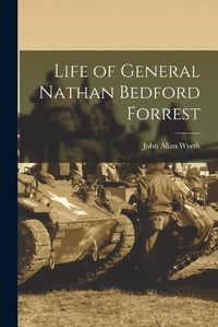 Cover image for Life of General Nathan Bedford Forrest