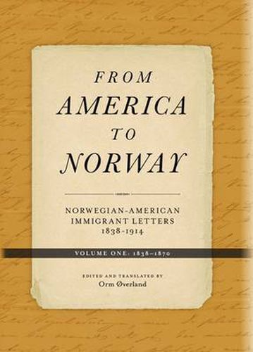 Cover image for From America to Norway: Norwegian-American Immigrant Letters 1838-1914, Volume I: 1838-1870