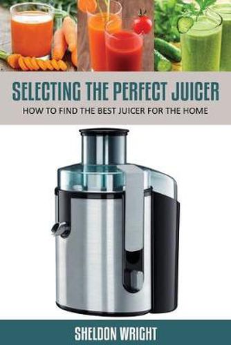 Cover image for Selecting the Perfect Juicer: How to Find the Best Juicer for the Home