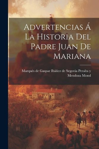 Advertencias a La Historia Del Padre Juan De Mariana