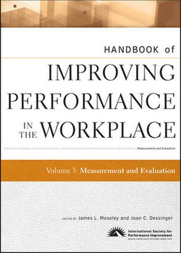 Handbook of Improving Performance in the Workplace: Measurement and Evaluation