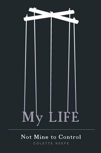 Cover image for My Life: Not Mine to Control