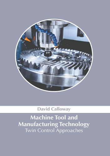 Cover image for Machine Tool and Manufacturing Technology: Twin Control Approaches