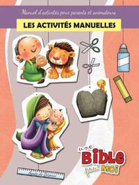 Cover image for Les activites manuelles - Une Bible pour Moi: Manuel d'activites pour parents et animateurs