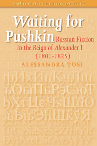 Cover image for Waiting for Pushkin: Russian Fiction in the Reign of Alexander I (1801-1825)