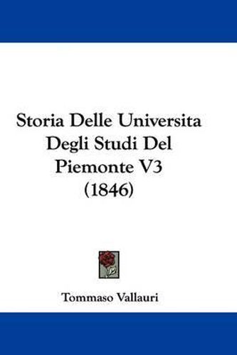 Cover image for Storia Delle Universita Degli Studi del Piemonte V3 (1846)