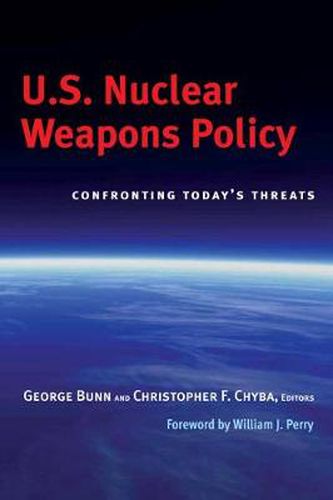 Cover image for U.S. Nuclear Weapons Policy: Confronting Today's Threats