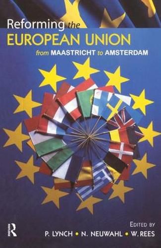 Reforming the European Union - from Maastricht to Amsterdam: From Maastricht to Amsterdam