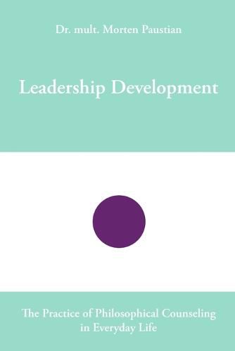 Cover image for Leadership Development: The Practice of Philosophical Counseling in Everyday Life