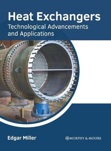 Cover image for Heat Exchangers: Technological Advancements and Applications