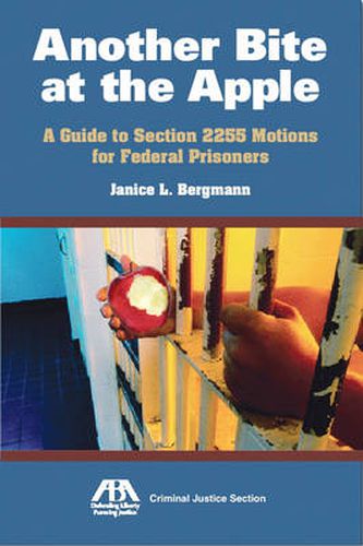 Cover image for Another Bite at the Apple: A Guide to Section 2255 Motions for Federal Prisoners