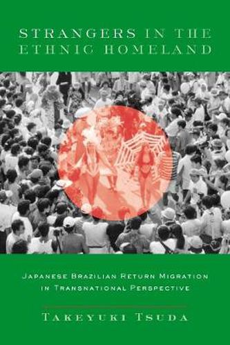 Cover image for Strangers in the Ethnic Homeland: Japanese Brazilian Return Migration in Transnational Perspective