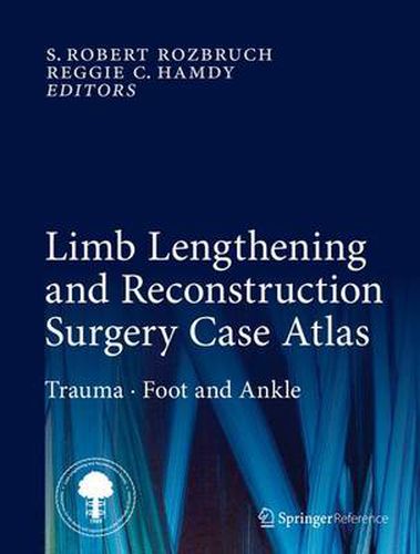 Limb Lengthening and Reconstruction Surgery Case Atlas: Trauma * Foot and Ankle