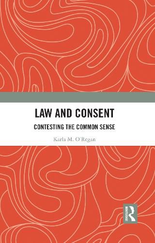 Cover image for Law and Consent: Contesting the Common Sense