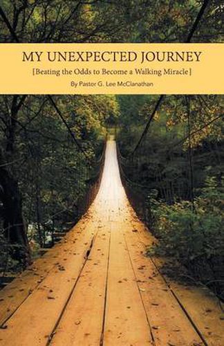 Cover image for My Unexpected Journey: Beating the Odds to Become a Walking Miracle